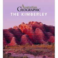 Australian Geographic Travel Guide : The Kimberley