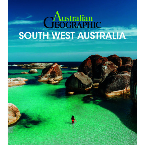 Australian Geographic Travel Guide : South West Australia